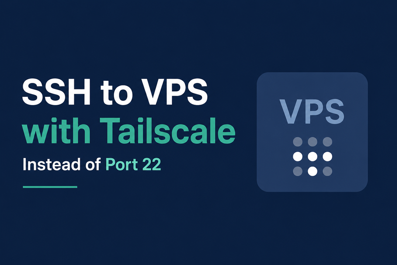 Stop Exposing Port 22: SSH to Your VPS Over Tailscale Instead