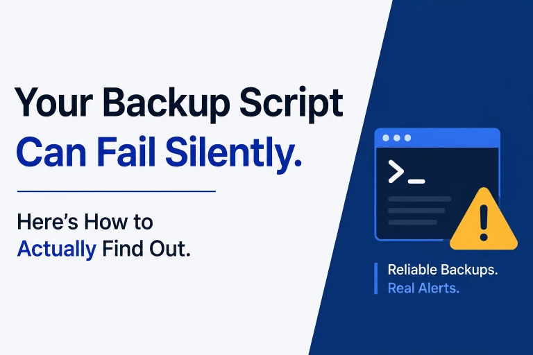 Your Backup Script Can Fail Silently — Here's How to Actually Find Out